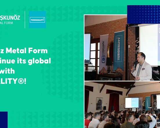 Coşkunöz Metal Form will continue its global journey with TURQUALITY®!